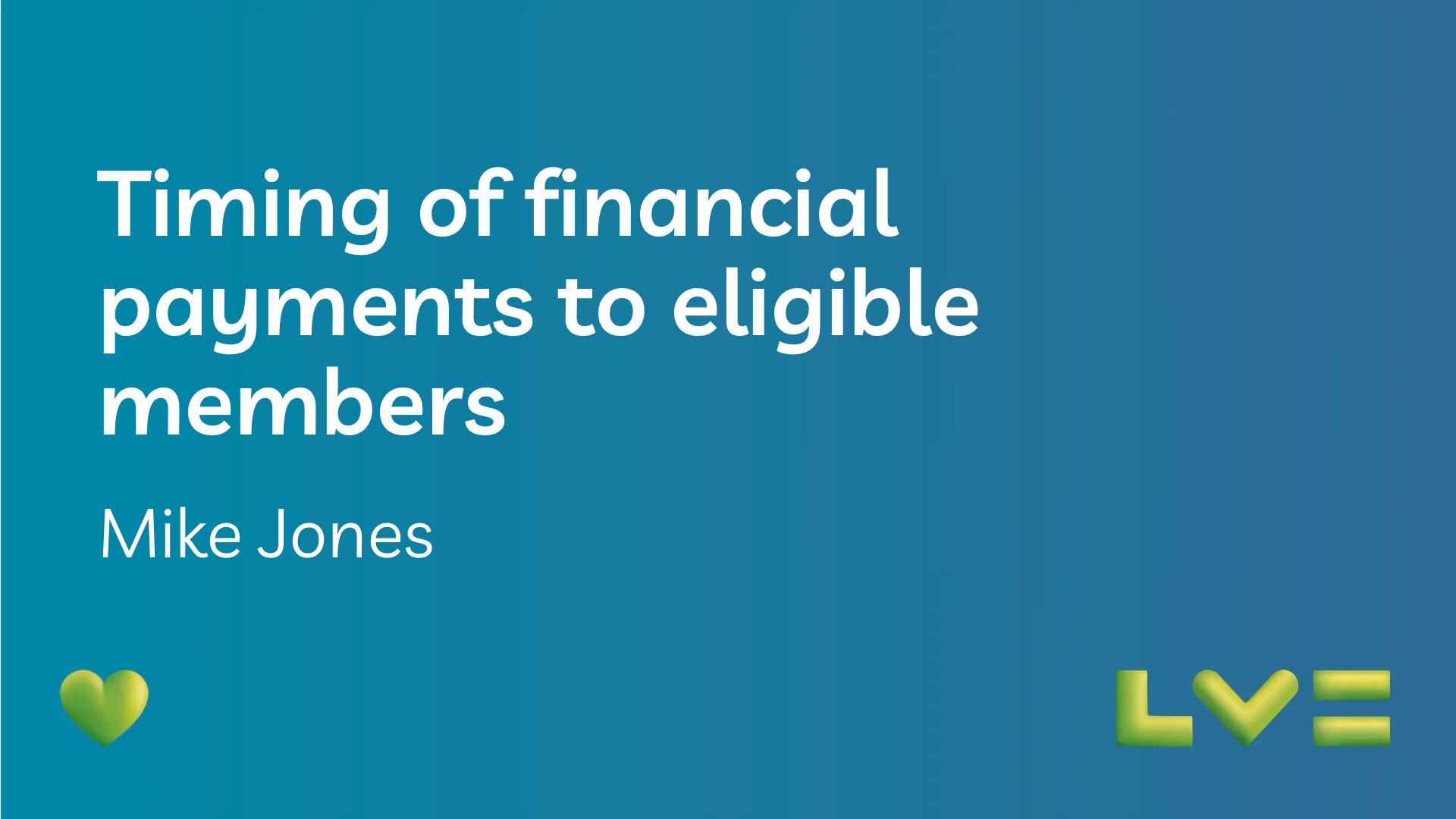 Timing of financial payments to eligible members